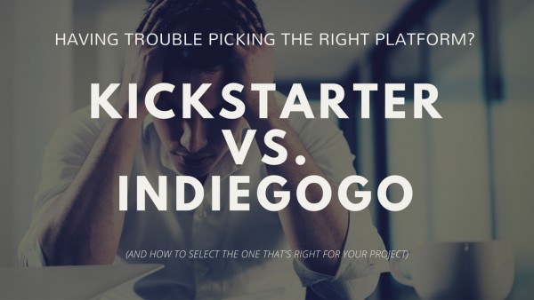 Crowdfunding platform selection – Kickstarter or Indiegogo? Crowdfunding platform selection - Kickstarter or Indiegogo?