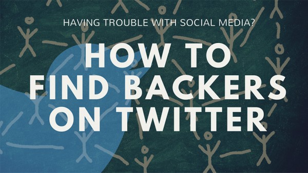 Find backers for your crowdfunding campaign on Twitter Find backers for your crowdfunding campaign on Twitter